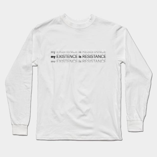 My Existence Is Resistance v2.2 Black Long Sleeve T-Shirt by Model Deviance Designs